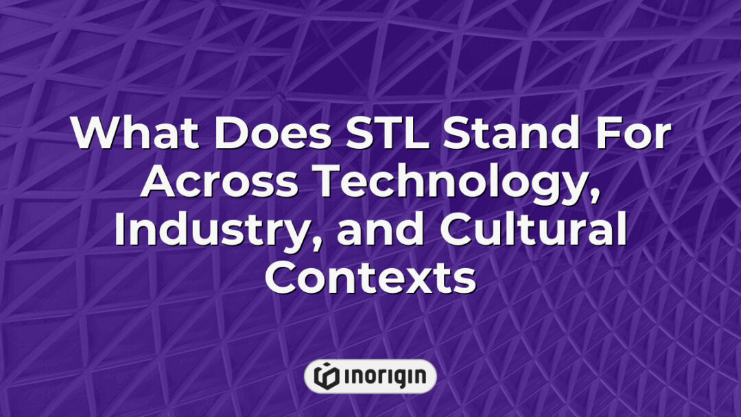 Detailed infographic explaining the acronym STL and its various meanings across technology, industry, and cultural contexts, highlighting its significance in 3D printing and data formats.