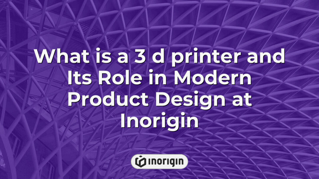 3D printer in action at Inorigin's advanced design studio in Patra, Greece, illustrating its vital role in modern product design and engineering processes.