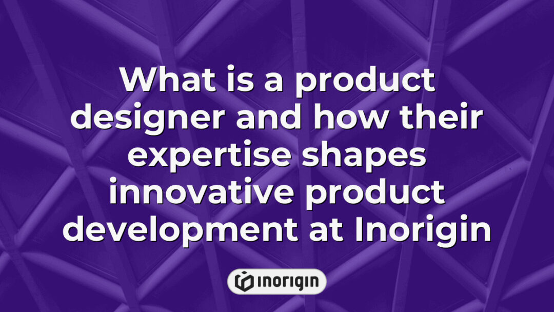 Detailed visualization depicting how product designers at Inorigin utilize their expertise in innovative product development, integrating design and engineering to create market-ready consumer products.