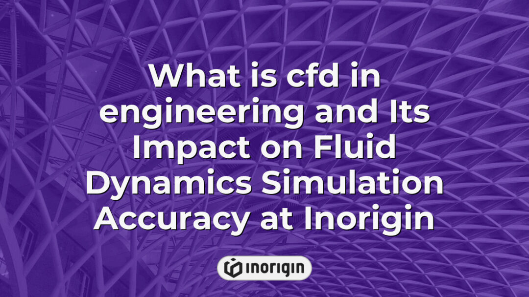 Detailed visualization of Computational Fluid Dynamics (CFD) simulation showcasing the impact on fluid flow accuracy and engineering design improvements at Inorigin's advanced studio in Greece.