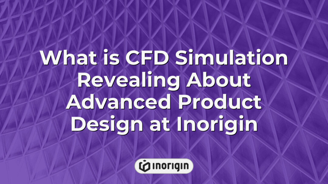 CFD simulation analysis showcasing airflow and thermal dynamics in advanced product design at Inorigin, highlighting engineering precision and innovation in Greece.