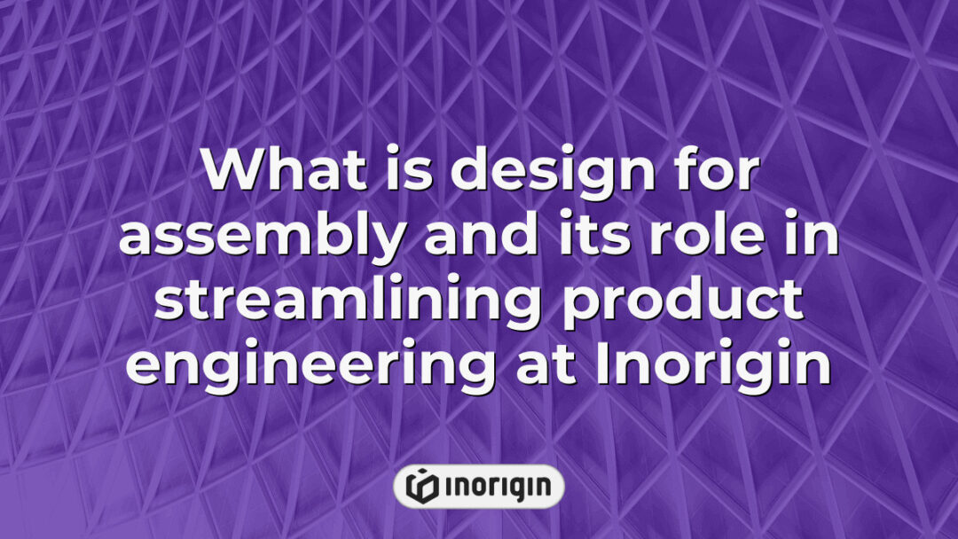 Illustration demonstrating the concept of design for assembly and its impact on optimizing product engineering processes at Inorigin's design and engineering studio in Greece.
