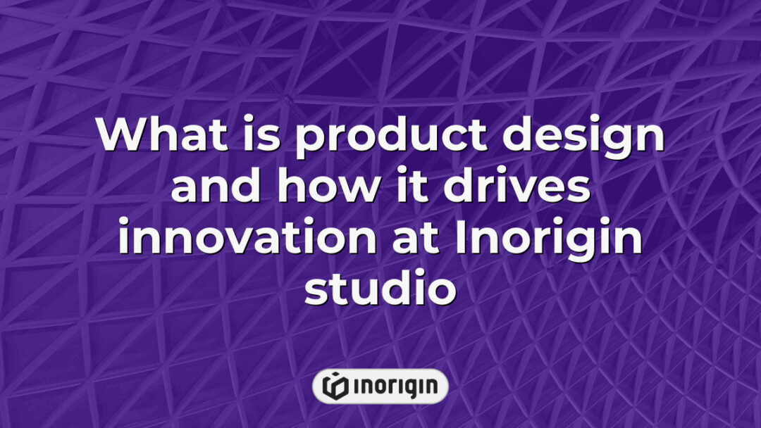 Illustration showcasing the role of product design in driving innovation at Inorigin studio, highlighting the integration of engineering, prototyping, and creative renderings to transform ideas into market-ready products.