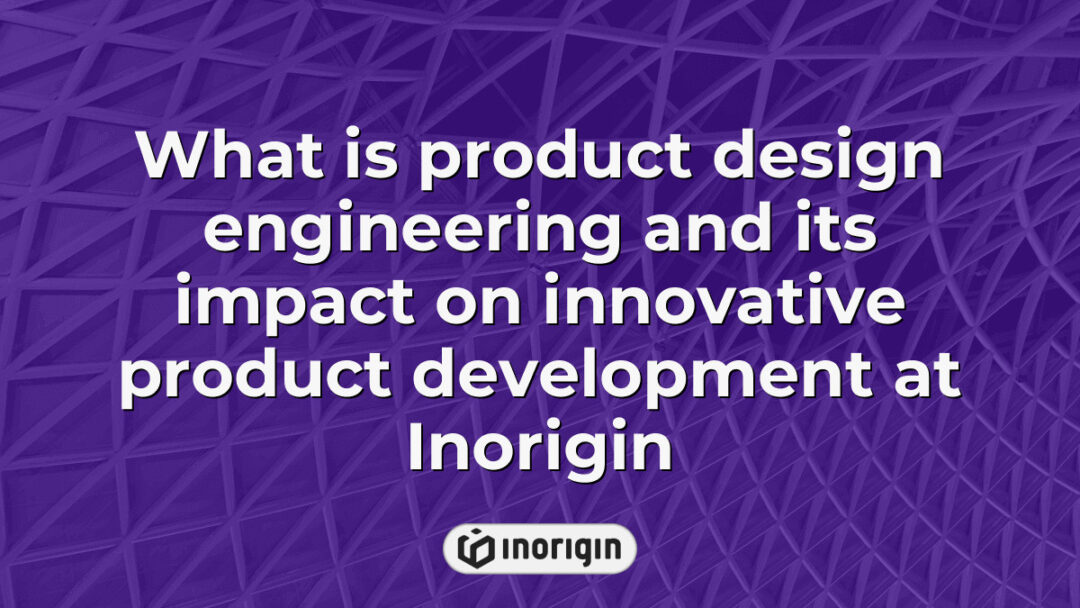 Detailed visual representation illustrating the role of product design engineering at Inorigin, showcasing innovative approaches to transforming ideas into functional, market-ready consumer products through advanced design, engineering, and 3D printing technologies in Greece.