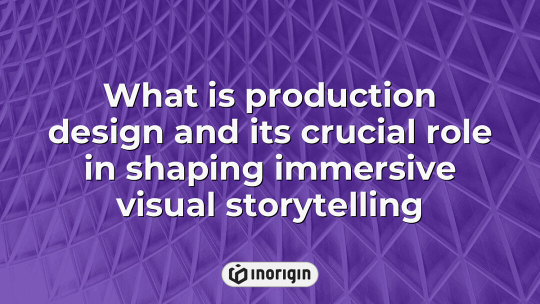 Illustration explaining the concept of production design and its essential role in creating immersive visual storytelling through detailed set, costume, and prop design.