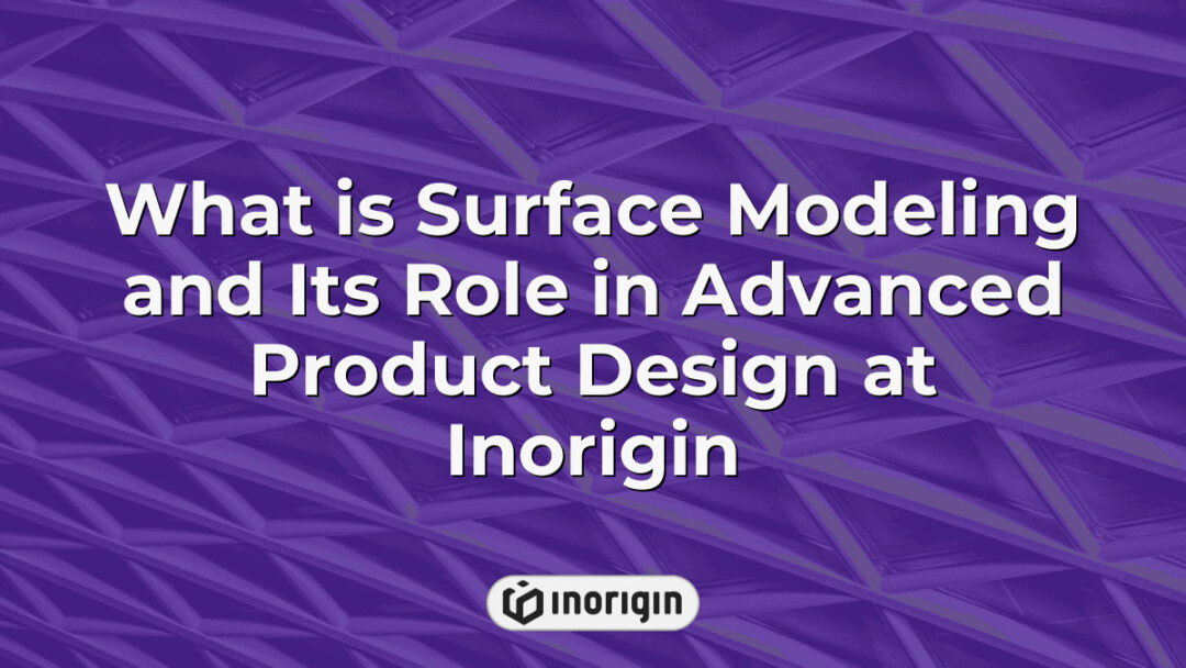 Detailed visualization of surface modeling techniques used in advanced product design at Inorigin, illustrating complex shapes and engineering precision in 3D environments.