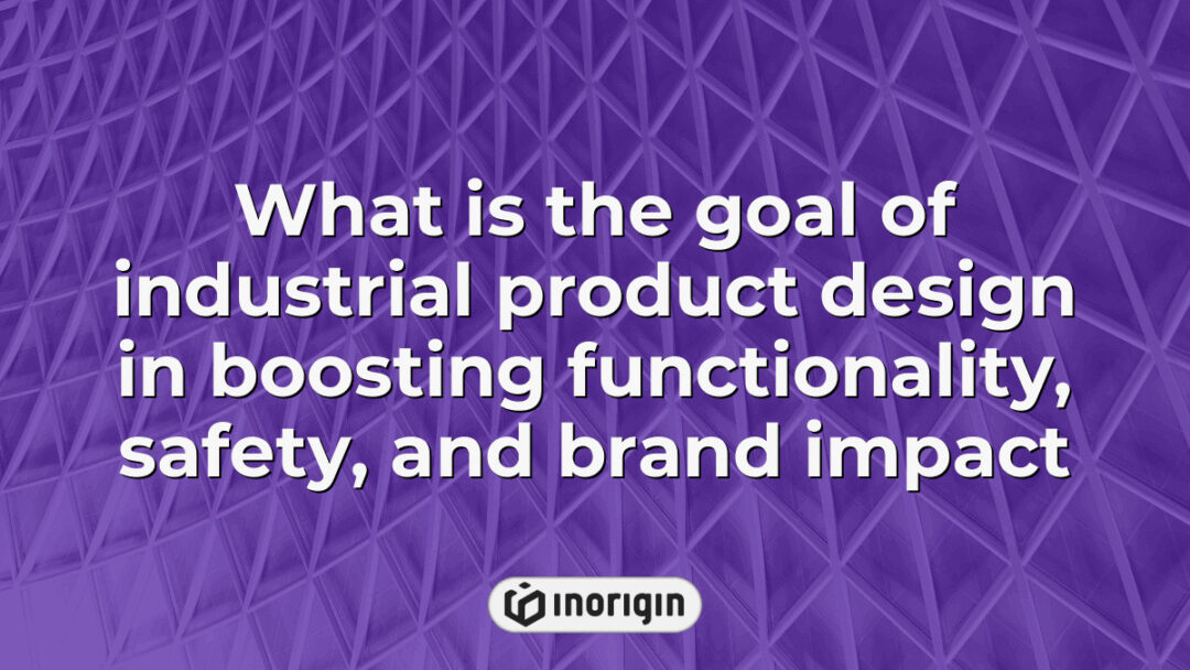 Illustration highlighting the objectives of industrial product design in enhancing product functionality, ensuring user safety, and strengthening brand identity through innovative engineering and design strategies.