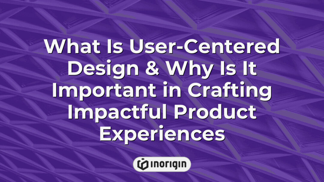 Detailed infographic explaining the principles and importance of user-centered design in developing impactful and engaging product experiences that meet user needs effectively.