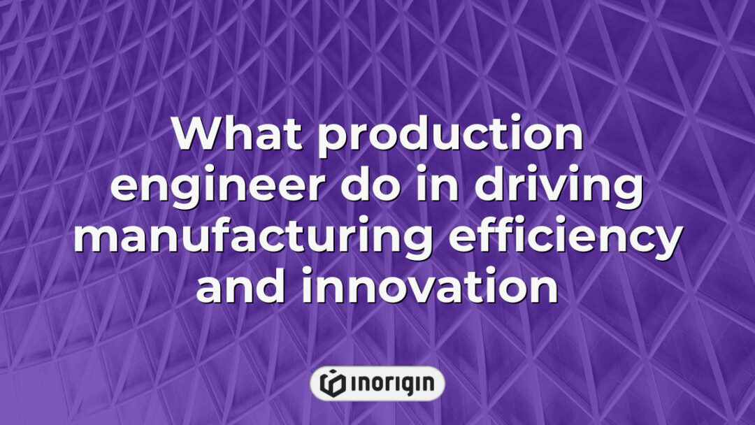 A production engineer analyzing manufacturing processes and workflows to optimize efficiency and drive innovation in product design and engineering at Inorigin studio in Patra, Greece.