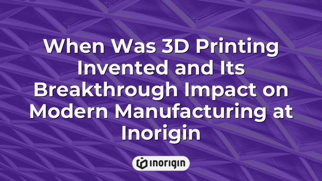 Detailed infographic illustrating the invention timeline of 3D printing and its transformative impact on modern manufacturing processes at Inorigin, a leading design and engineering studio in Greece.