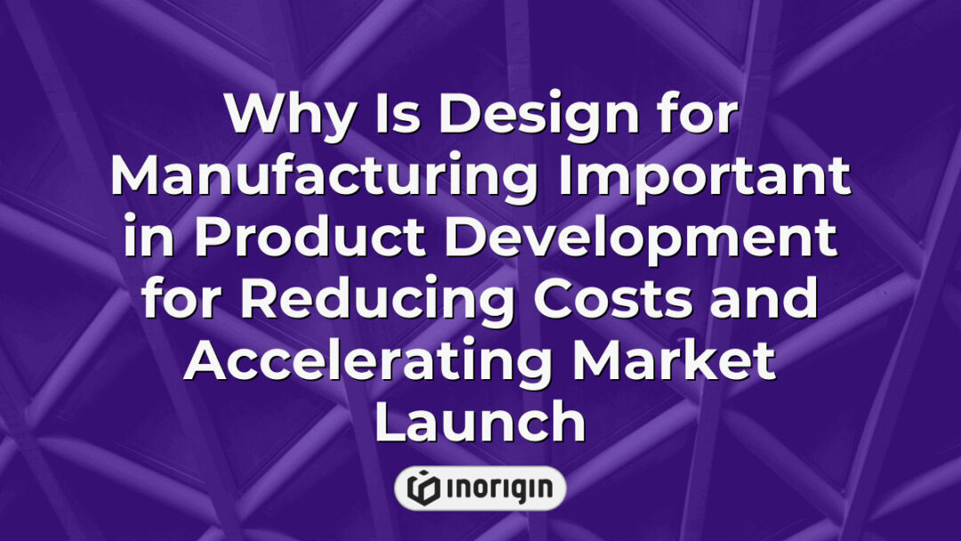 Illustration of design for manufacturing principles highlighting cost reduction and faster market launch in product development with engineering and 3D printing integration.
