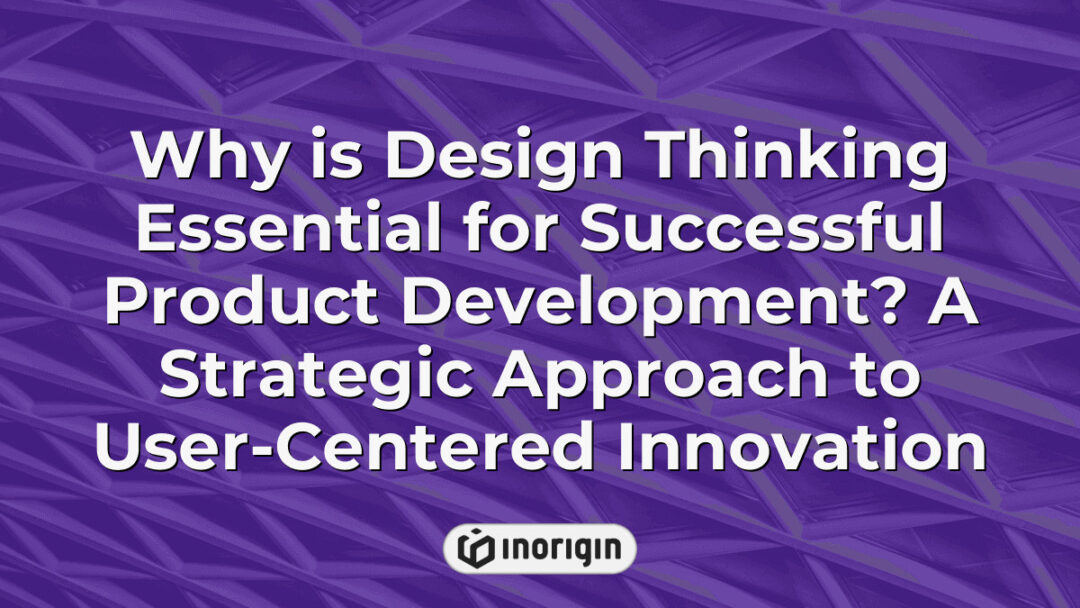 Illustration depicting the importance of design thinking in successful product development, highlighting strategic, user-centered innovation for market-ready products.