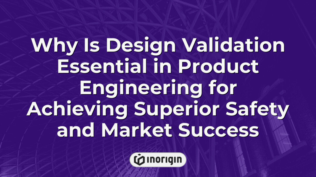 Illustration highlighting the critical role of design validation in product engineering to enhance safety standards and ensure market success of innovative consumer products.