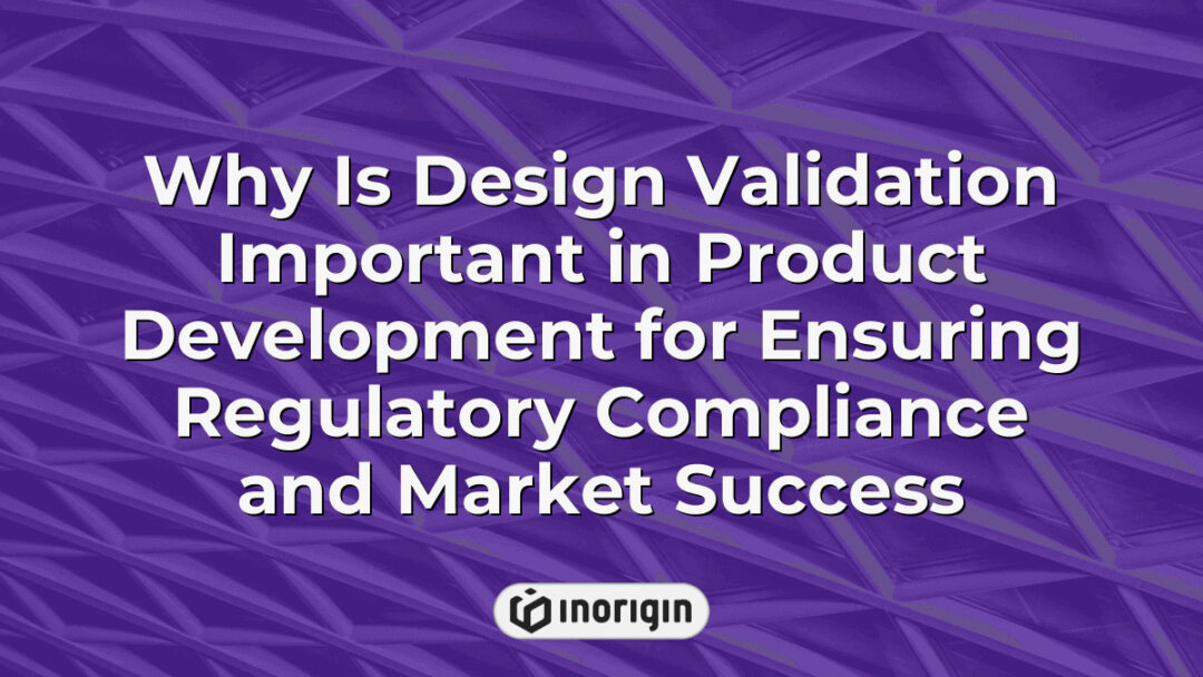 Why Is Design Validation Important In Product Development For Ensuring ...