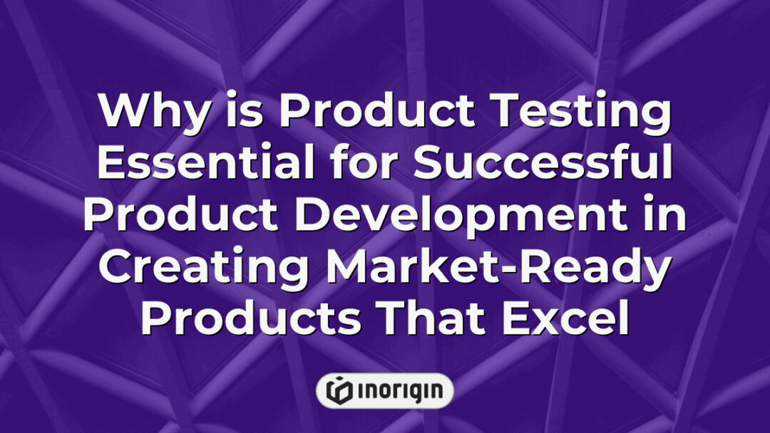 Illustration highlighting the critical role of thorough product testing in ensuring successful development of market-ready consumer products that meet quality and performance standards.