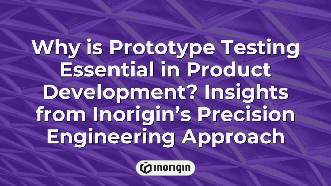 Λεπτομερής οπτική αναπαράσταση που υπογραμμίζει τον κρίσιμο ρόλο των δοκιμών πρωτοτύπων στην ανάπτυξη προϊόντων, επιδεικνύοντας την τεχνογνωσία της Inorigin στη μηχανική ακριβείας και τις καινοτόμες δυνατότητες εκτύπωσης 3D για τη διασφάλιση λειτουργικής και αισθητικής αριστείας στο σχεδιασμό καταναλωτικών προϊόντων.