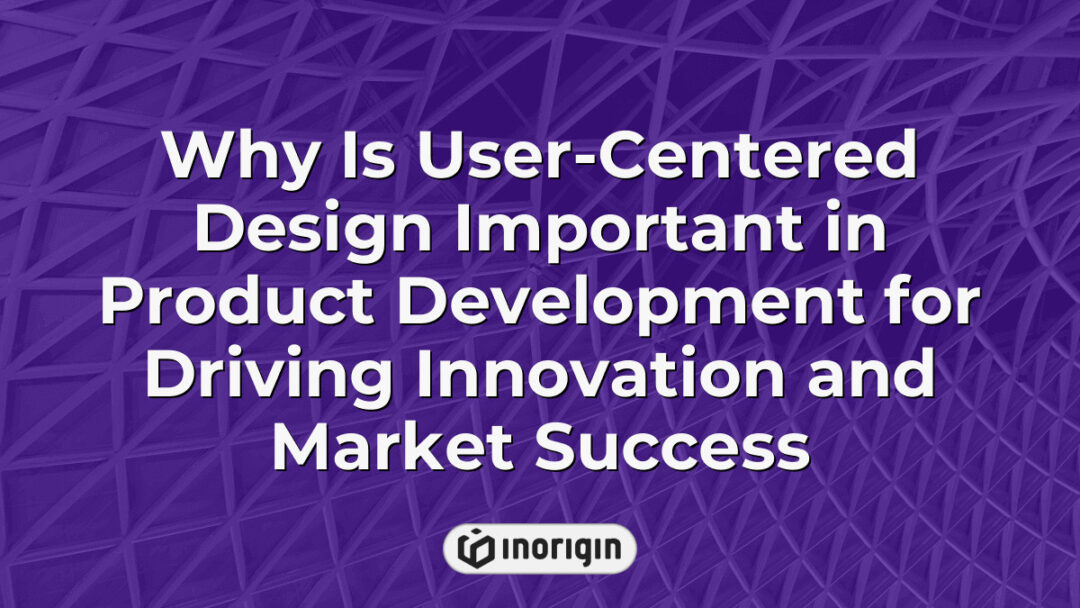 Illustration highlighting the significance of user-centered design in product development, showcasing how it drives innovation and market success by focusing on consumer needs and seamless integration in engineering and design processes at Inorigin studio.