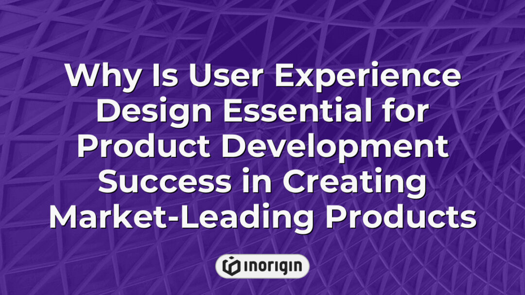 Illustration highlighting the critical role of user experience design in driving product development success and creating innovative, market-leading consumer products.