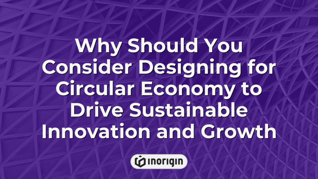 Illustration emphasizing the importance of designing products for the circular economy to promote sustainable innovation and long-term business growth in product development.