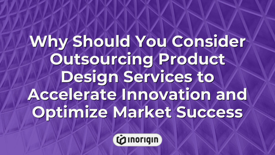Illustration highlighting the benefits of outsourcing product design services to accelerate innovation and optimize market success for consumer products through expert engineering and creative solutions.